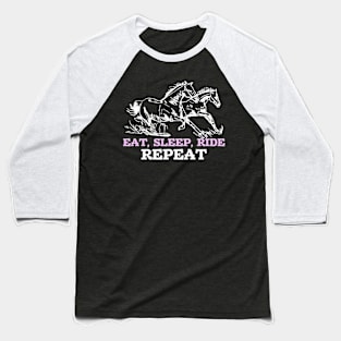 Horses Eat Sleep Ride Repeat Baseball T-Shirt